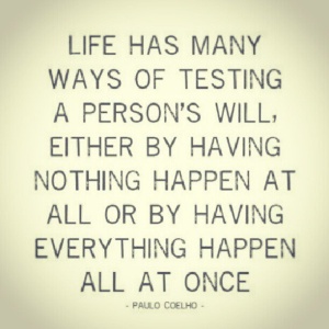 life has many ways of testing